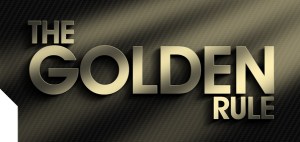 "Do unto others as yu would have them do unto you"